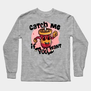 Catch me if you want cola Long Sleeve T-Shirt